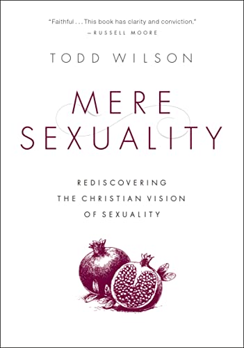 Mere Sexuality: Rediscovering the Christian Vision of Sexuality 9780310535355