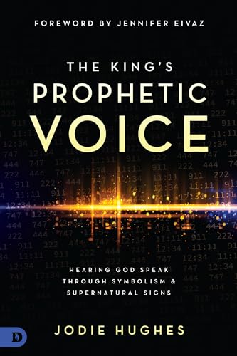 The King's Prophetic Voice: Hearing God Speak Through Symbolism and Supernatural Signs 9780768460384