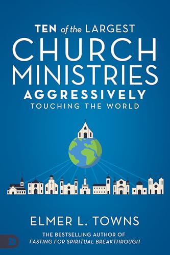 Ten of the Largest Church Ministries Aggressively Touching the World 9780768454666