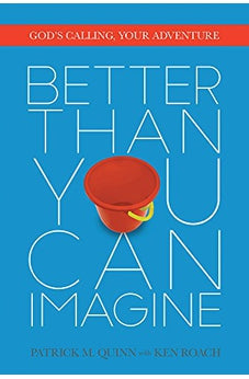 Better Than You Can Imagine: God's Calling, Your Adventure 9780781412988