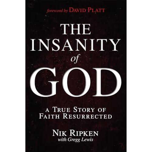 The Insanity of God: A True Story of Faith Resurrected 9781433673085