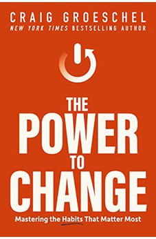 The Power to Change: Mastering the Habits That Matter Most 9780310362777