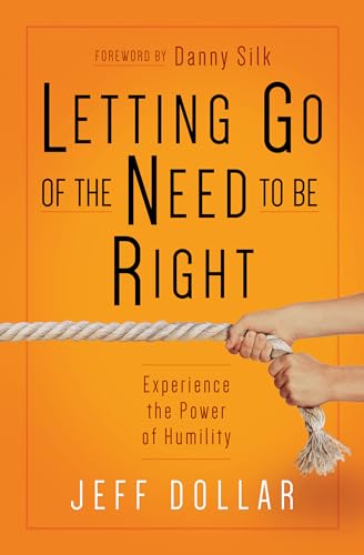 Letting Go of the Need to Be Right: Experience the Power of Humility 9781424549900
