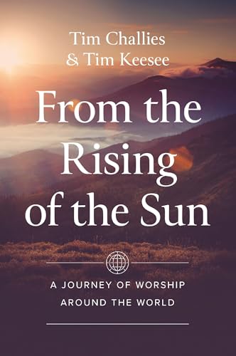 From the Rising of the Sun: A Journey of Worship Around the World 9780310160533