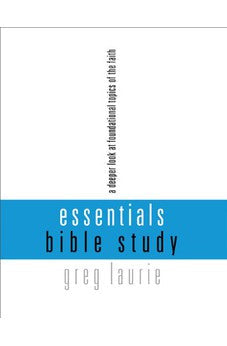 Essentials Bible Study: A Deeper Look at Foundational Topics of the Faith 9781612913179