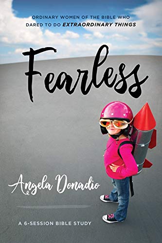Fearless: Ordinary Women of the Bible who Dared to do Extraordinary Things 9781610364010