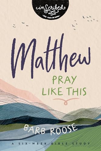 Matthew: Pray Like This (InScribed Collection) 9780310159933