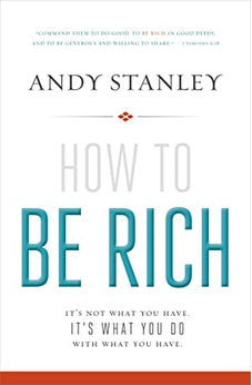 How to Be Rich: It's Not What You Have. It's What You Do With What You Have. 9780310494874