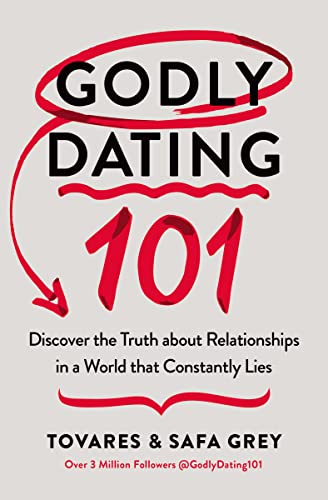 Godly Dating 101: Discover the Truth About Relationships in a World That Constantly Lies 9780785293019