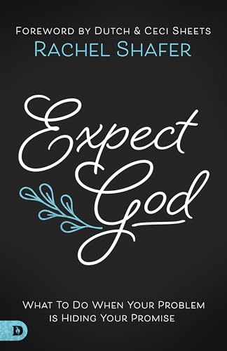 Expect God: What To Do When Your Problem is Hiding Your Promise 9780768448290
