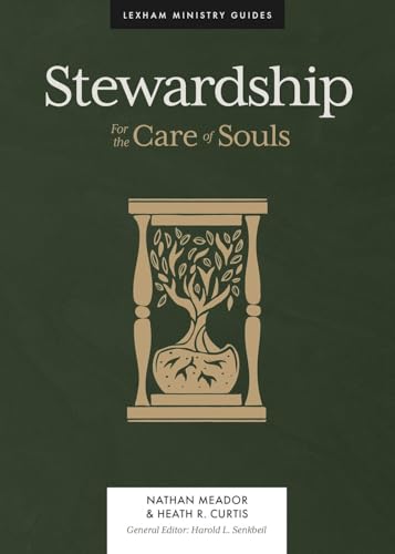 Stewardship: For the Care of Souls (Lexham Ministry Guides) 9781683594956