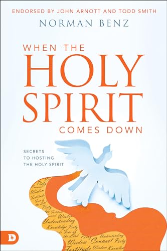 When the Holy Spirit Comes Down: Secrets to Hosting the Holy Spirit 9780768474343