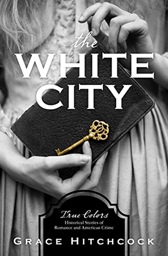 The White City (True Colors Book 1) 9781683228684