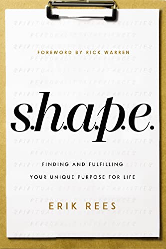 S.H.A.P.E.: Finding and Fulfilling Your Unique Purpose for Life 9780310361244