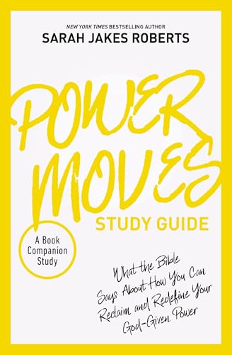 Power Moves Study Guide: What the Bible Says About How You Can Reclaim and Redefine Your God-Given Power 9780310151050