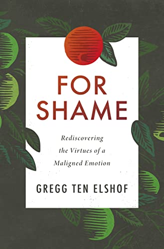 For Shame: Rediscovering the Virtues of a Maligned Emotion 9780310108665