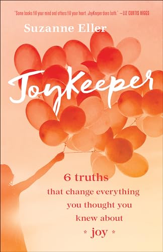 Joykeeper: 6 Truths That Change Everything You Thought You Knew about Joy 9780764235818