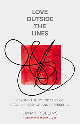 Love Outside the Lines: Beyond the Boundaries of Race, Difference, and Preference 9780785289814