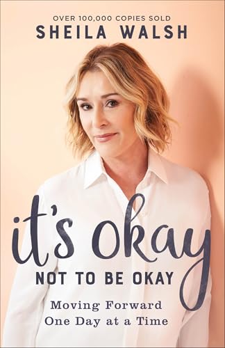 It's Okay Not to Be Okay: Moving Forward One Day at a Time 9780801094668