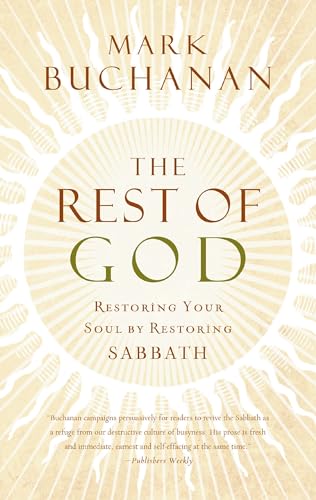 The Rest of God: Restoring Your Soul by Restoring Sabbath 9780849918704