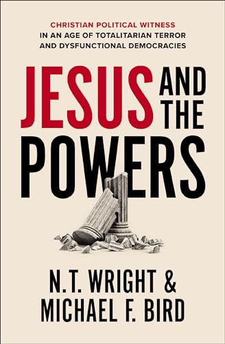 Jesus and the Powers: Christian Political Witness in an Age of Totalitarian Terror and Dysfunctional Democracies 9780310162247
