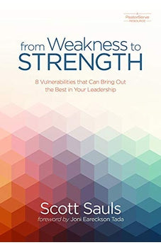 From Weakness to Strength: 8 Vulnerabilities That Can Bring Out the Best in Your Leadership (PastorServe Series) 9780781413138