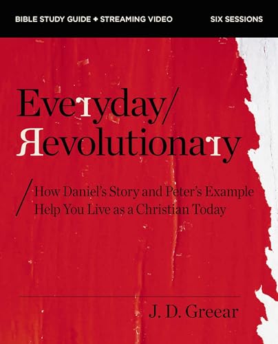 Everyday Revolutionary Bible Study Guide plus Streaming Video: How Daniel's Story and Peter's Example Help You Live as a Christian Today 9780310172369