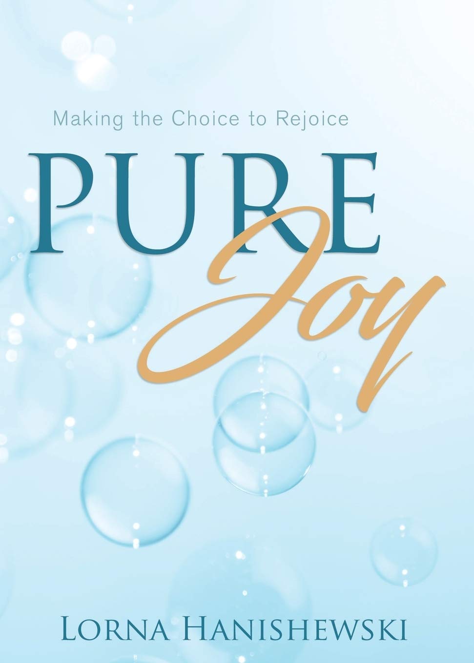 Pure Joy: Making the Choice to Rejoice 9781486617791