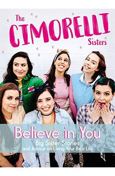 Believe in You: Big Sister Stories and Advice on Living Your Best Life 9781400213023