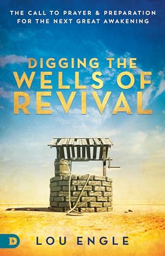 Digging the Wells of Revival: The Call to Prayer and Preparation for the Next Great Awakening 9780768414820