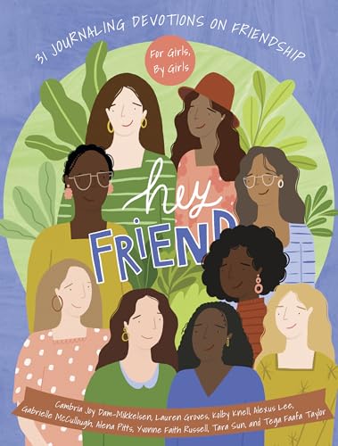 Hey Friend: 31 Journaling Devotions on Friendship (for Girls, by Girls) 9781430087113