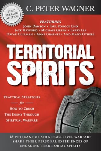 Territorial Spirits: Practical Strategies for How to Crush the Enemy Through Spiritual Warfare 9780768440676