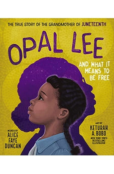 Opal Lee and What It Means to Be Free: The True Story of the Grandmother of Juneteenth 9781400231256