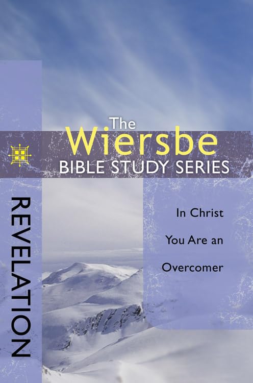 The Wiersbe Bible Study Series: Revelation: In Christ You Are an Overcomer 9781434702319