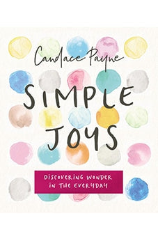 Simple Joys: Discovering Wonder in the Everyday 9780310089858