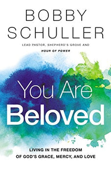 You Are Beloved: Living in the Freedom of God's Grace, Mercy, and Love 9781400208258