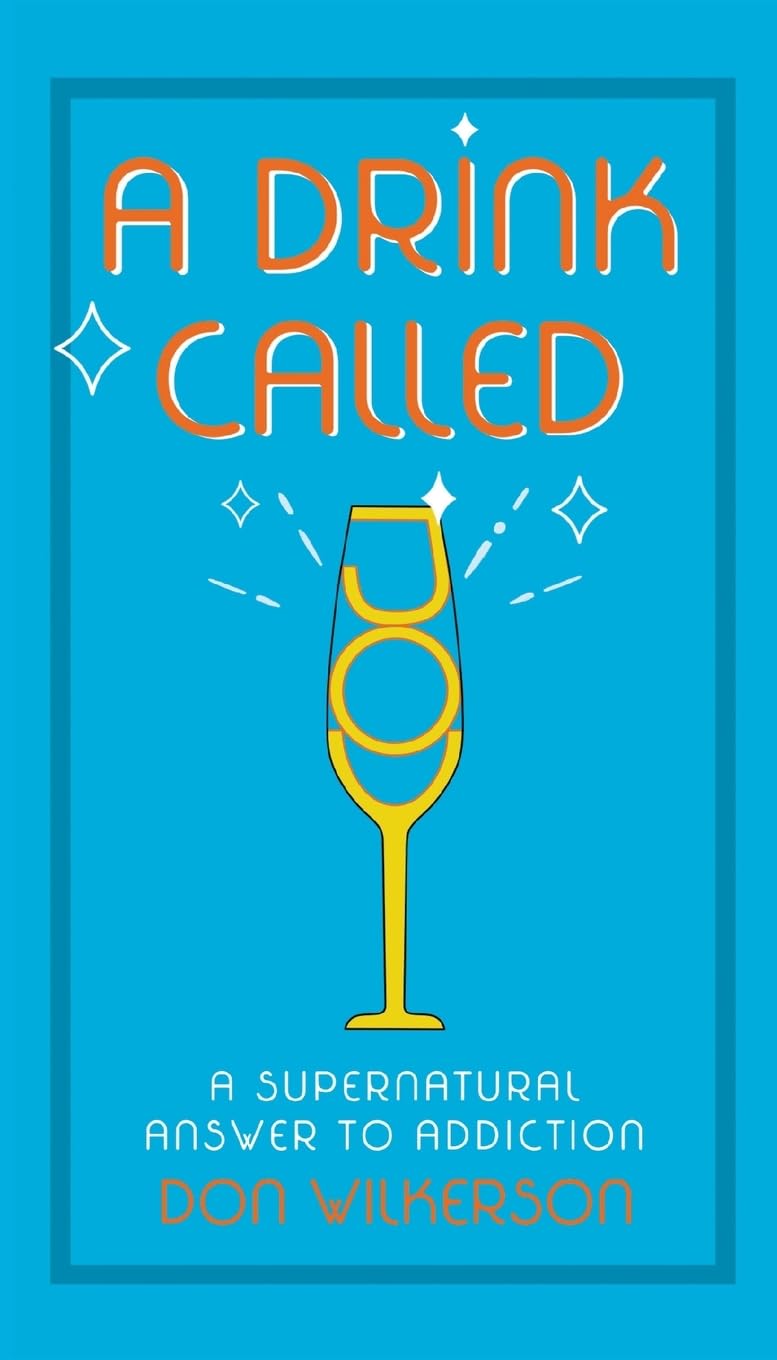 A Drink Called Joy: The Supernatural Answer to Addiction 9781610364140