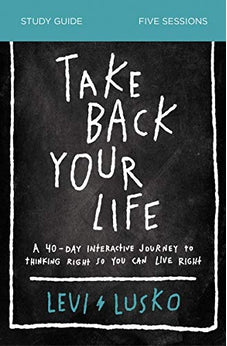 Take Back Your Life Study Guide: A 40-Day Interactive Journey to Thinking Right So You Can Live Right 9780310118916