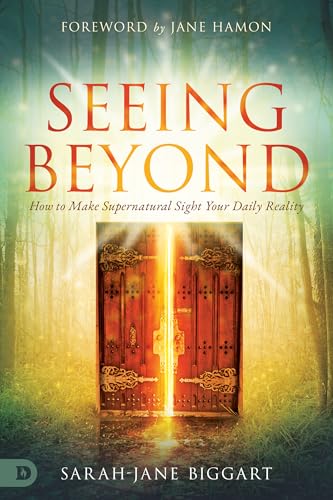 Seeing Beyond: How to Make Supernatural Sight Your Daily Reality 9780768458947