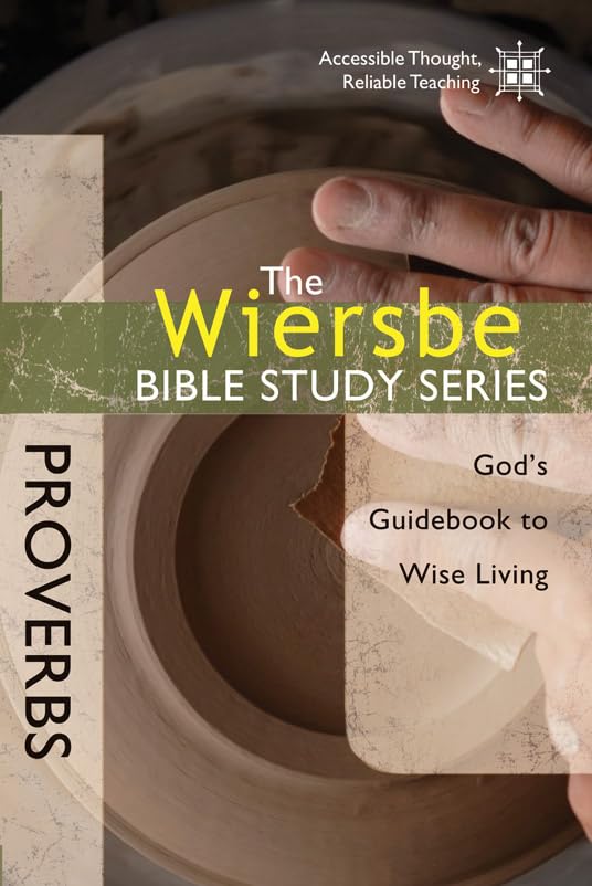 The Wiersbe Bible Study Series: Proverbs: God's Guidebook to Wise Living 9781434765116