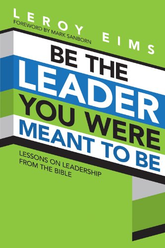 Be the Leader You Were Meant to Be: Lessons On Leadership from the Bible 9781434702661