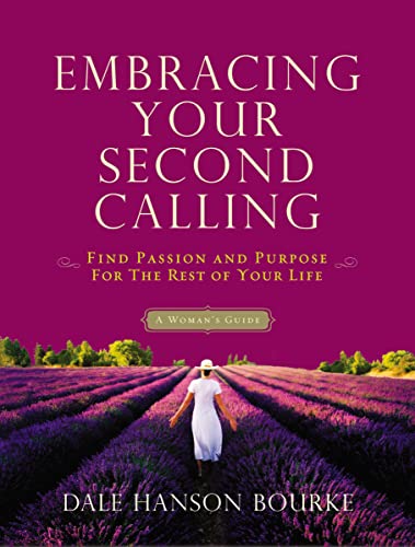 Embracing Your Second Calling: Find Passion and Purpose for the Rest of Your Life 9780849946974