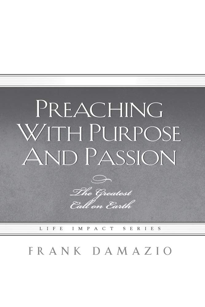 Preaching With Purpose And Passion (Life Impact) 9781593830366