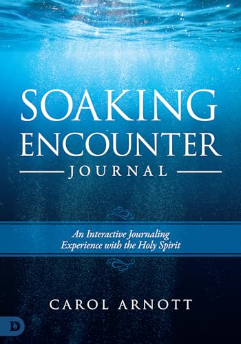 Soaking Encounter Journal: An Interactive Journaling Experience with the Holy Spirit 9780768454765