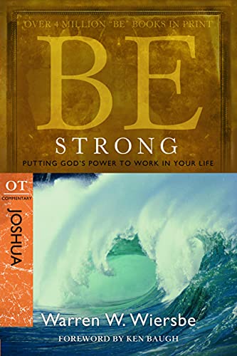 Be Strong (Joshua): Putting God's Power to Work in Your Life (The BE Series Commentary) 9781434766373