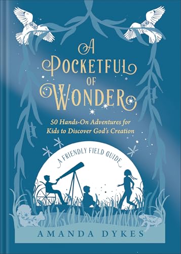 A Pocketful of Wonder: 50 Hands-On Adventures for Kids to Discover God's Creation 9780764242939