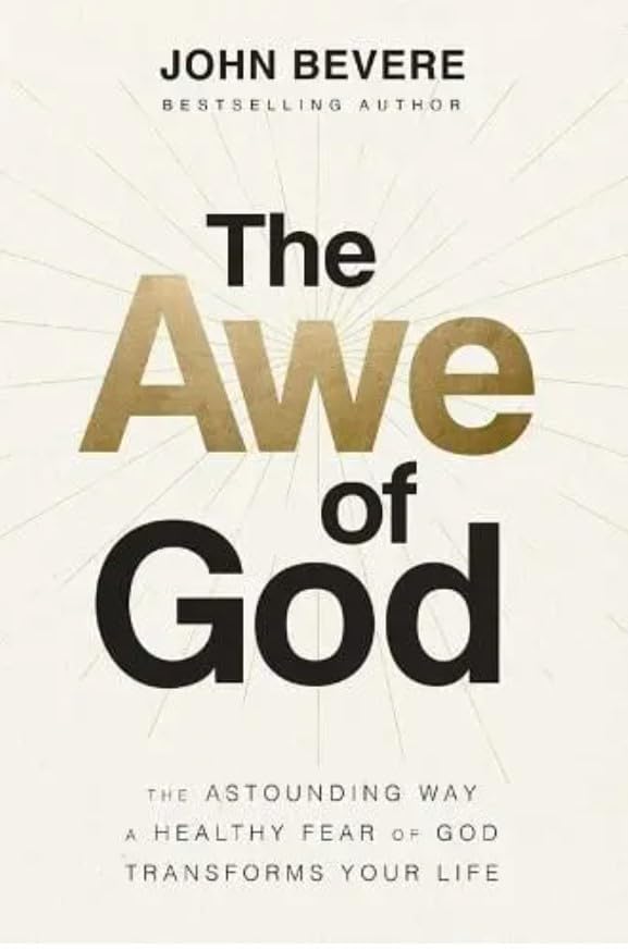 The Awe of God: The Astounding Way a Healthy Fear of God Transforms Your Life 9781401662592