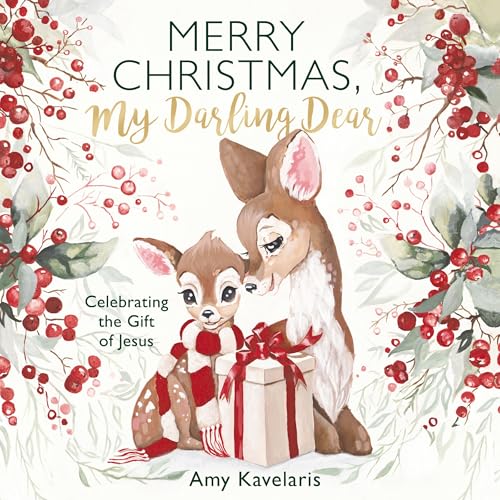 Merry Christmas, My Darling Dear: Celebrating the Gift of Jesus (Darling Animals in Bloom) 9781400249817