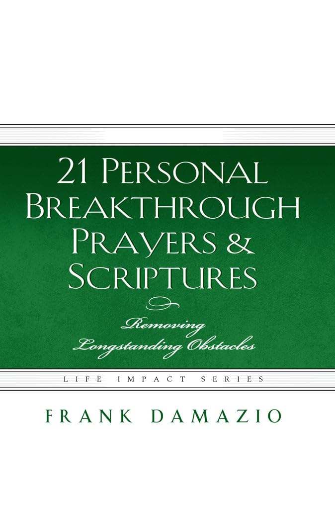 21 Personal Breakthrough Prayers & Scriptures: Removing Longstanding Obstacles 9781593830762