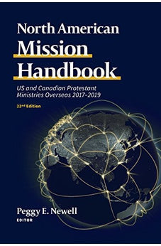 North American Mission Handbook: US and Canadian Protestant Ministries Overseas, 2017-2019, 22nd Edition 9780878086320
